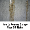 How to Remove Garage Floor Oil Stains